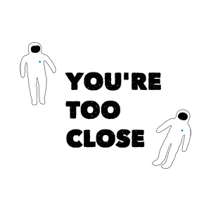You're Too Close Illustration
